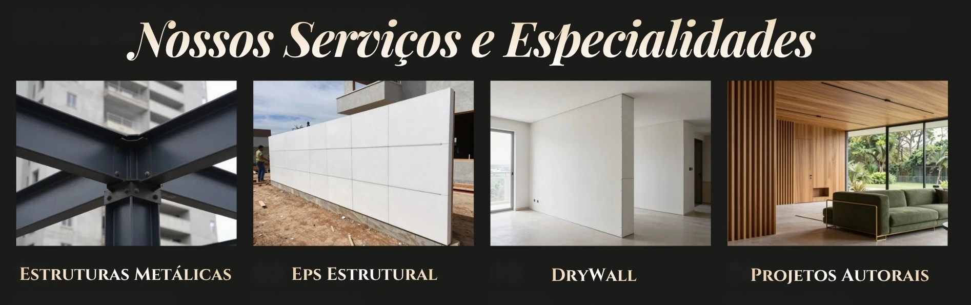 Especialidades da Modal: estruturas metálicas, EPS estrutural, drywall e projetos autorais